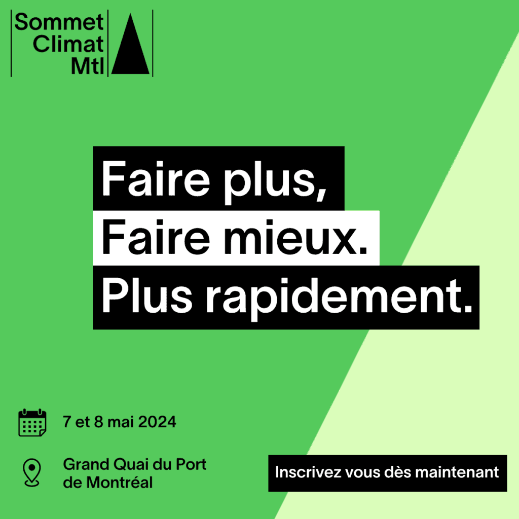 Affiche promo du Sommet Climat Montréal 2024. Faire plus, Faire mieux. Plus rapidement.